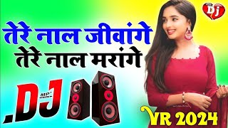 Tere Naal Jivange Tere Naal Marenge 💔 Rusya Na Kar  full song  Dj Remix Tik Tok Viral Song [upl. by Olatha]