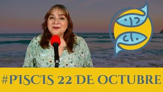 PISCIS HOY ¿Qué te deparan los astros para este martes 22 de octubre Piscis [upl. by Indyc]