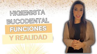 HIGIENISTA BUCODENTAL Funciones y realidad [upl. by Radke322]