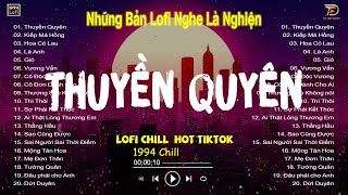 THUYỀN QUYÊN HOA CỎ LAU Lofi  Nhạc Lofi Chill Hot TikTok 2023  Lofi Chill Nghe Là Nghiện [upl. by Nare739]