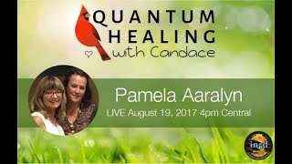 Quantum Healing with Candace with Pamela Aaralyn [upl. by Waiter]