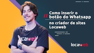 Como inserir o botão do WhatsApp no criador de sites Locaweb  Locaweb [upl. by Auberbach]