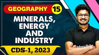 Geography 15  Minerals Energy and Industry  CDS 1 2023 [upl. by Gad]