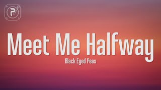 The Black Eyed Peas  Meet Me Halfway Lyrics [upl. by Upali]