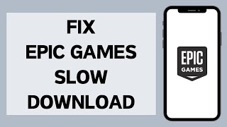 How To Fix Slow Download Speed on Epic Games Launcher 2024 [upl. by William]