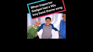 When Inspector Gadget had a 90s boy band theme song [upl. by Ycnahc]