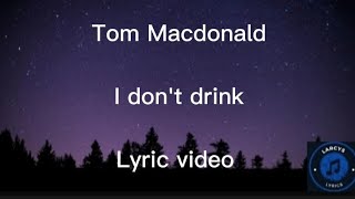 Tom Macdonald  I dont drink lyric video [upl. by Allac922]