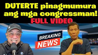 DUTERTE pinagmumura ang mga congressman FULL VIDEO [upl. by Emmalyn481]