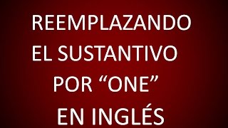 Inglés Americano  Lección 45  Reemplazando el Sustantivo por One [upl. by Adriaens]