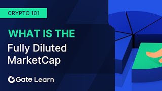 Understanding Fully Diluted Market Cap FDV A Comprehensive Guide  Gateio [upl. by Anaillil]