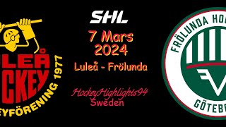 LULEÅ VS FRÖLUNDA  7 MARS 2024  HIGHLIGHTS  SHL [upl. by Aisac834]