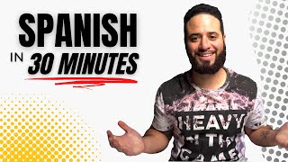 LEARN SPANISH IN 30 MINUTES  ALL The Basics You Need [upl. by Nerehs854]