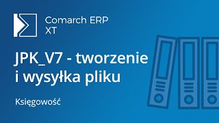 Comarch ERP XT  Tworzenie i wysyłka pliku JPKV7 film z lektorem [upl. by Apfelstadt]