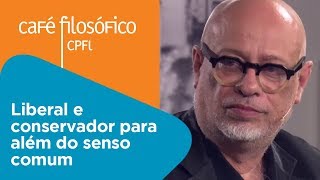 Liberal e conservador para além do senso comum  Luiz Felipe Pondé [upl. by Costa]