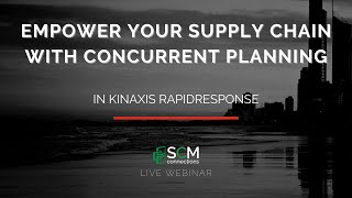 Empower Your Supply Chain with Concurrent Planning from Kinaxis RapidResponse SCMC Webinar Replay [upl. by Darmit]