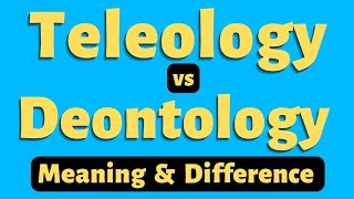 Deontological vs Teleological Approach Difference  Teleological Meaning  Deontology Meaning [upl. by Aramot]