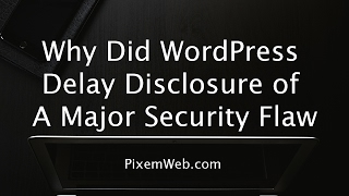 Why Did WordPress Delay Disclosure of a Major Security Flaw [upl. by Arbmik]