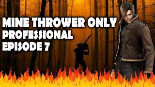 Mine Thrower Only  Resident Evil 4  Professional  Part 7  We GottaF [upl. by Annairoc]