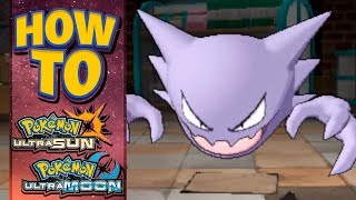 HOW TO GET Haunter in Pokemon Ultra Sun and Moon [upl. by Clarabelle]