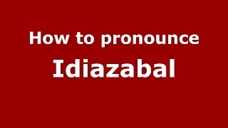 How to pronounce Idiazabal SpanishSpain  PronounceNamescom [upl. by Hairom]