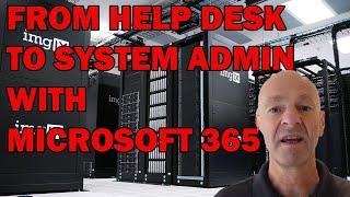 HELP DESK to SYSTEM ADMIN  with MICROSOFT 365 [upl. by Stearns997]