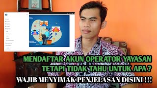 Sudah Registrasi Akun Operator Yayasan Operator Harus Tahu Tugasnya [upl. by Dolloff]