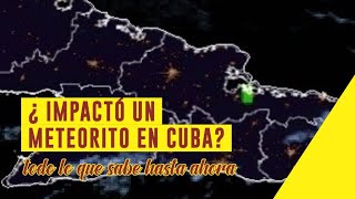 ¿Impactó un meteorito en Cuba [upl. by Teece]