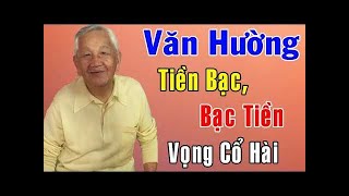 VĂN HƯỜNG TIỀN BẠC BẠC TIỀN  Vọng Cổ Hài Trích Đoạn Cải Lương Hài  Tân Cổ Hài Cực Vui [upl. by Allerym295]