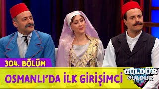 Osmanlıda İlk Girişimci  304Bölüm Güldür Güldür Show [upl. by Grimbly376]