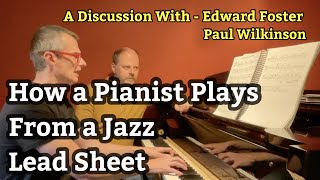 How a pianist plays from a Jazz lead sheet  in conversation with Edward Foster [upl. by Nyllaf]