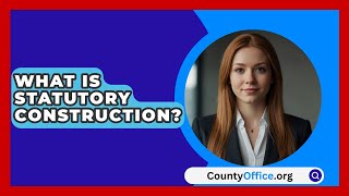 What Is Statutory Construction  CountyOfficeorg [upl. by Cece94]