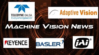 Machine Vision News  6 may 2020  Adaptive Vision Teledyne Dalsa Keyence JAI Basler Cognex [upl. by Ardnua101]