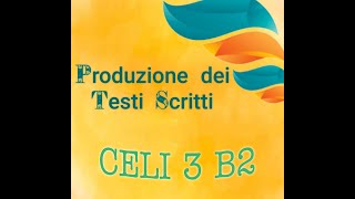 CELI 3 Livello B2  Produzione di Testi Scritti  Esempi [upl. by Fulks]