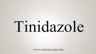 How To Say Tinidazole [upl. by Valeria123]