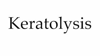 How to Pronounce Keratolysis [upl. by Rimahs46]