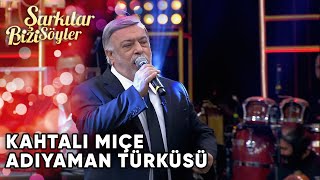 Kahtalı Mıçe  Adıyaman Türküsü  Şarkılar Bizi Söyler  Performans [upl. by Chen]