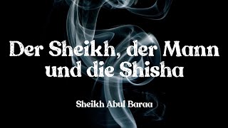 Der ShishaRaucher auf der Hajj  Sheikh Abul Baraa [upl. by Idnas]