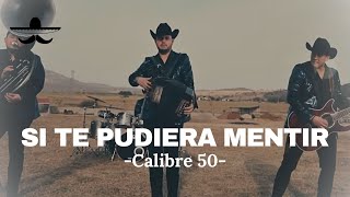 Calibre 50  Si Te Pudiera Mentir LETRA [upl. by Latrice]