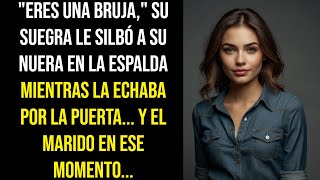 ERES UNA BRUJA SU SUEGRA LE SILBÓ A SU NUERA EN LA ESPALDA MIENTRAS LA ECHABA POR LA PUERTA Y EL [upl. by Teddi238]