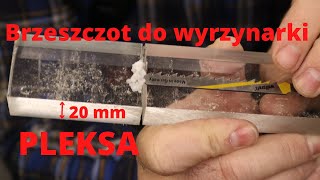 PLEXI  Szkło akrylowe  I czym to wyciąć  Test praktyczny Tniemy pleksę 20 mm [upl. by Doherty]