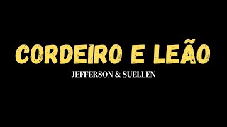 Cordeiro e Leão  Jefferson e Suellen  Com Letra [upl. by Olbap]