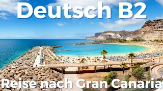 Telc Deutsch B2 Mündliche Prüfung  Präsentation mit Bildern  Reise nach Gran Canaria [upl. by Moonier]