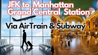 JFK to Manhattan Grand Central Station AirTrain amp Subway [upl. by Lezirg]