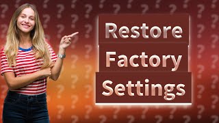 How to restore to factory settings [upl. by Northington]