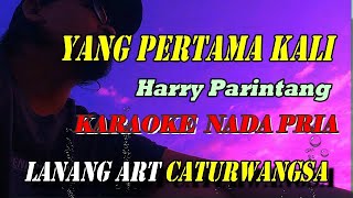 YANG PERTAMA KALI KARAOKE  NADA PRIA [upl. by Orimar]