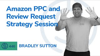 Amazon PPC and Review Request Strategy Session  SSP 446 [upl. by Worthington]