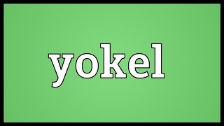 Yokel Meaning [upl. by Haas]