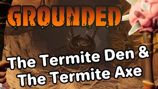 Grounded Exploring the Termite Den and Crafting the Termite Axe [upl. by Adnarom867]