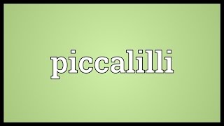 Piccalilli Meaning [upl. by Sher655]