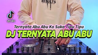 DJ TERNYATA ABU ABU KO SUKA TIPU TIPU REMIX FULL BASS VIRAL TIKTOK TERBARU 2024 [upl. by Lauralee]